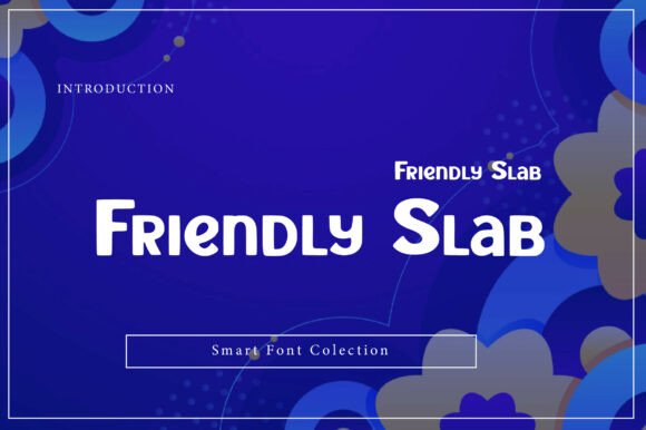Friendly Slab: The Typeface That Brings a Smile